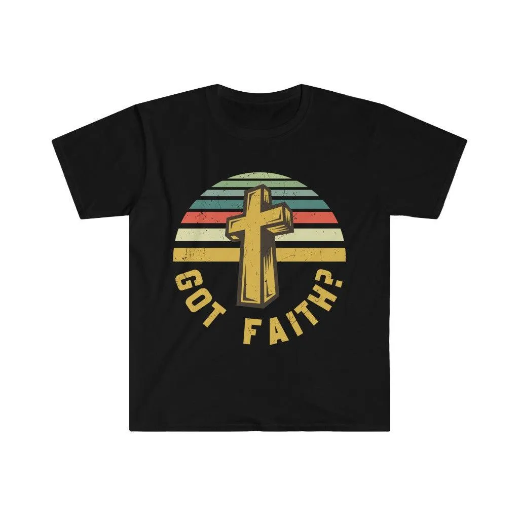 Got Faith?, Unisex Soft style T-Shirt