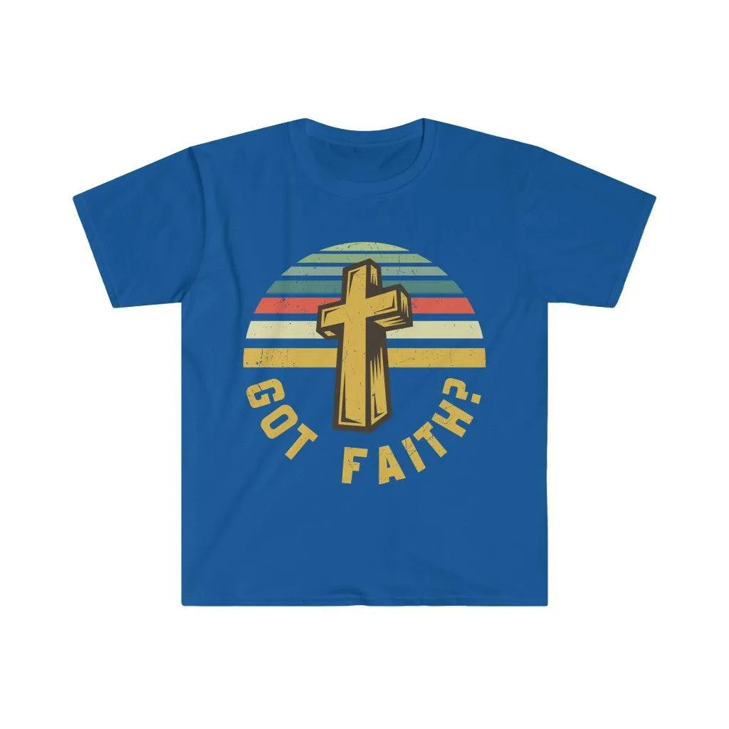 Got Faith?, Unisex Soft style T-Shirt